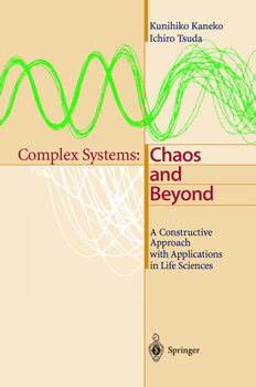 Complex Systems: Chaos and Beyond, A Constructive Approach with Applications in Life Sciences