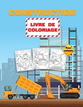 Paperback Construction Livre de Coloriage pour Enfants: Livre de coloriage de véhicules de construction pour les enfants de 2 à 4 ans et de 4 à 8 ans, rempli de ... et bien plus encore (French Edition) [French] Book