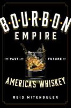 Hardcover Bourbon Empire: The Past and Future of America's Whiskey Book