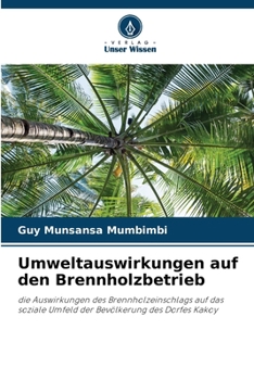 Umweltauswirkungen auf den Brennholzbetrieb (German Edition)