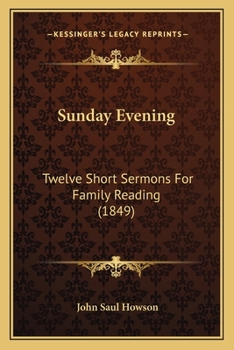 Paperback Sunday Evening: Twelve Short Sermons For Family Reading (1849) Book