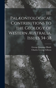 Hardcover III. Palæontological Contributions to the Geology of Western Australia, Issues 34-38 Book