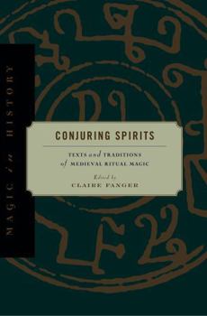 Conjuring Spirits: Texts and Traditions of Medieval Ritual Magic - Book  of the Magic in History