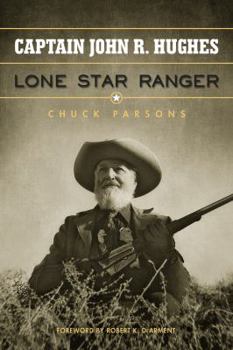 Hardcover Captain John R. Hughes, Lone Star Ranger Book
