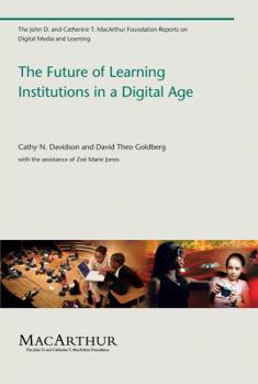 The Future of Learning Institutions in a Digital Age - Book  of the John D. and Catherine T. MacArthur Foundation Reports on Digital Media and Learning