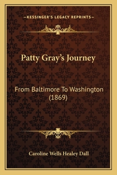 Paperback Patty Gray's Journey: From Baltimore To Washington (1869) Book