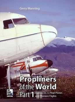 Paperback Propliners of the World Part 1: Dakota DC-3, Float Planes and Pleasure Flights Book