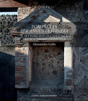 Paperback Pompei I 13 Per Angusta Itinera: Il Settore Sud Occidentale l'Angolo Nord Orientale [Italian] Book