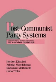 Hardcover Post-Communist Party Systems: Competition, Representation, and Inter-Party Cooperation Book