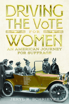 Paperback Driving the Vote for Women: An American Journey for Suffrage Book