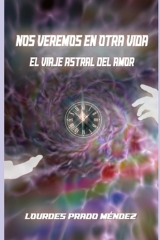 Paperback Nos veremos en otra vida: El viaje astral del amor [Spanish] Book