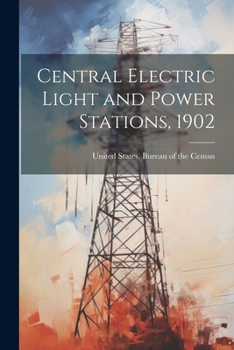 Paperback Central Electric Light and Power Stations, 1902 Book