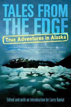 Paperback Tales from the Edge: True Adventures in Alaska Book