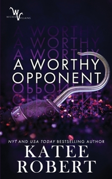 A Worthy Opponent - Book #3 of the Wicked Villains
