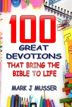 Paperback 100 Great Devotions that Bring the Bible to Life Book