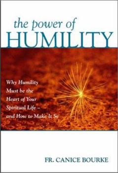 Paperback The Power of Humility: Why Humility Must Be the Heart of Your Spiritual Life--And How to Make It So Book