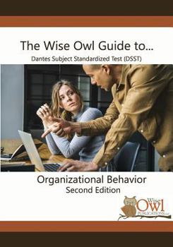 Paperback The Wise Owl Guide To... Dantes Subject Standardized Test (Dsst) Organizational Behavior Second Edition Book