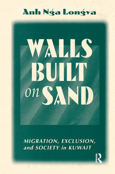 Hardcover Walls Built On Sand: Migration, Exclusion, And Society In Kuwait Book