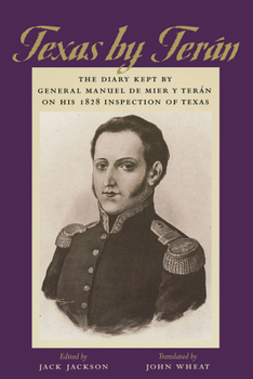 Texas by Terán: The Diary Kept by General Manuel de Mier y Terán on His 1828 Inspection of Texas (Jack and Doris Smothers Series in Texas History, Life, and Culture)