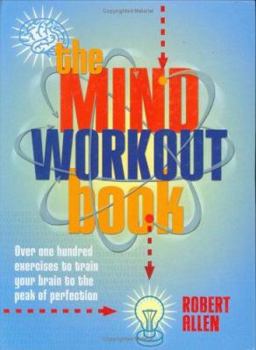Spiral-bound The Mind Workout Book: 150 Exercises to Train Your Brain to the Peak of Perfection Book