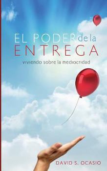 Paperback El Poder De La Entrega: Viviendo Sobre la Mediocridad [Spanish] Book