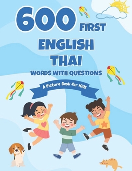Paperback 600 First English-Thai Words with Questions: A Picture Book for Kids Book