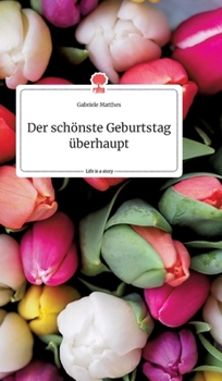 Hardcover Der schönste Geburtstag überhaupt. Life is a Story - story.one [German] Book