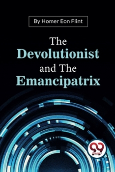 Paperback The Devolutionist And The Emancipatrix Book