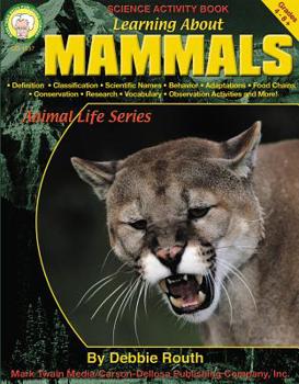 Paperback Learning About Mammals, Grades 4 - 8 (Learning About: Animal Life) Book