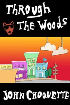 Through the Woods: another awesome adventure of awesomeness - Book #2 of the Burlwood Forest