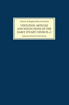 Hardcover Visitation Articles and Injunctions of the Early Stuart Church: I. 1603-25 Book