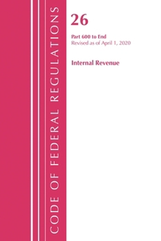 Paperback Code of Federal Regulations, Title 26 Internal Revenue 600-End, Revised as of April 1, 2020 Book