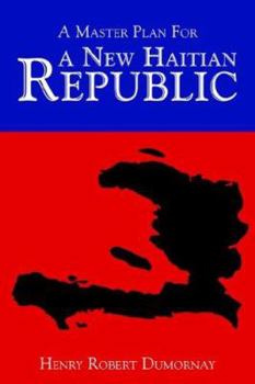 Paperback A Master Plan For A New Haitian Republic Book