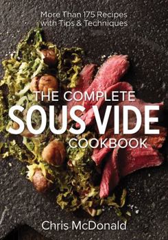Paperback The Complete Sous Vide Cookbook: More Than 175 Recipes with Tips and Techniques Book