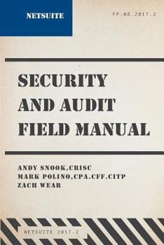 Paperback NetSuite Security and Audit Field Manual: 2017.2 Book