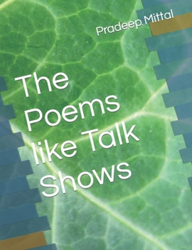 THE POEMS LIKE TALK SHOWS: For talk shows