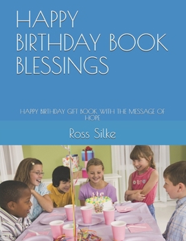 Paperback Happy Birthday Book Blessings: Happy Birthday Gift Book with the Message of Hope Book