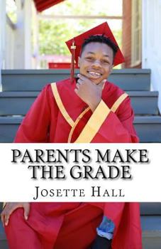 Paperback Parents Make the Grade: A Parent's Guide to Leading Students to Academic Success Book