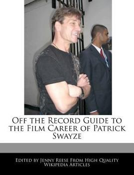 Paperback Off the Record Guide to the Film Career of Patrick Swayze Book