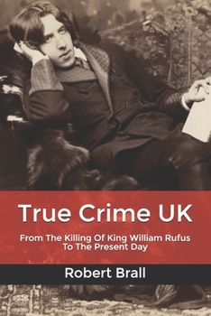 Paperback True Crime UK: From The Killing Of King William Rufus To The Present Day Book