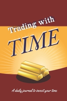 Paperback Trading with Time: A daily journal to invest your time Book