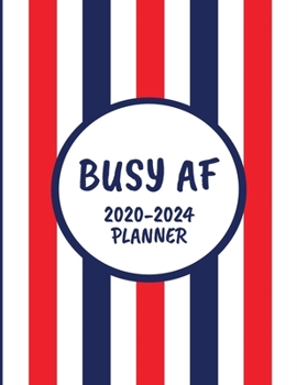 Busy AF 2020-2024 Planner: Patriotic Monthly Planner - 60 Month Calendar Planner Diary for 5 Years For American Veteran Soldier Military - Funny Naughty Cheeky Swear Curse Word (8.5"x11")