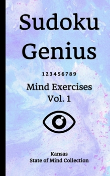 Paperback Sudoku Genius Mind Exercises Volume 1: Kansas State of Mind Collection Book