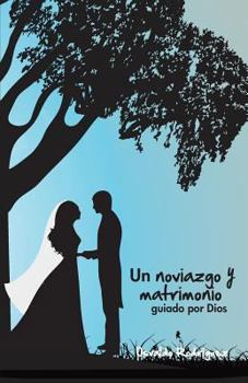 Paperback Un Noviazgo y Matrimonio: Guiado Por Dios [Spanish] Book