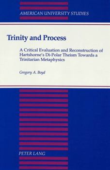 Hardcover Trinity and Process: A Critical Evaluation and Reconstruction of Hartshorne's Di-Polar Theism Towards a Trinitarian Metaphysics Book