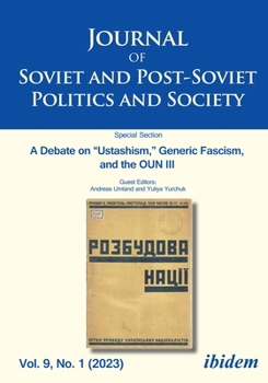 Journal of Soviet and Post-Soviet Politics and Society: A Debate on “Ustashism,” Generic Fascism, and the OUN III Vol. 9, No. 1 - Book  of the Journal of Soviet and Post-Soviet Politics and Society
