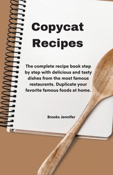 Paperback Copycat Recipes: The complete recipe book step by step with delicious and tasty dishes from the most famous restaurants. Duplicate your Book