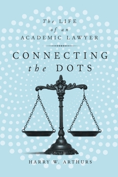 Hardcover Connecting the Dots: The Life of an Academic Lawyer Book
