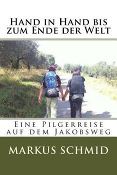 Paperback Hand in Hand Bis Zum Ende Der Welt: Eine Reise Entlang Des Camino Frances [German] Book