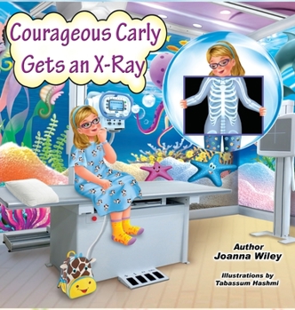 Hardcover Courageous Carly Gets an X-Ray Book